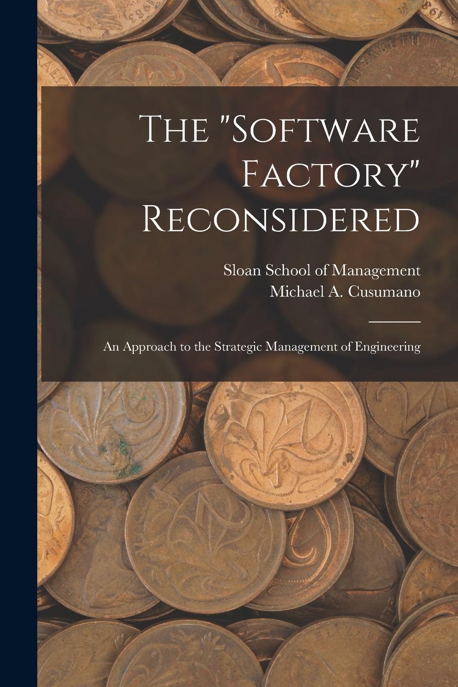 Vorderes Coverbild The "software Factory" Reconsidered: An Approach to the Strategic Management of Engineering