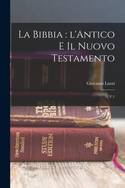 Vorderes Coverbild La Bibbia: l'Antico e il Nuovo Testamento: V.1