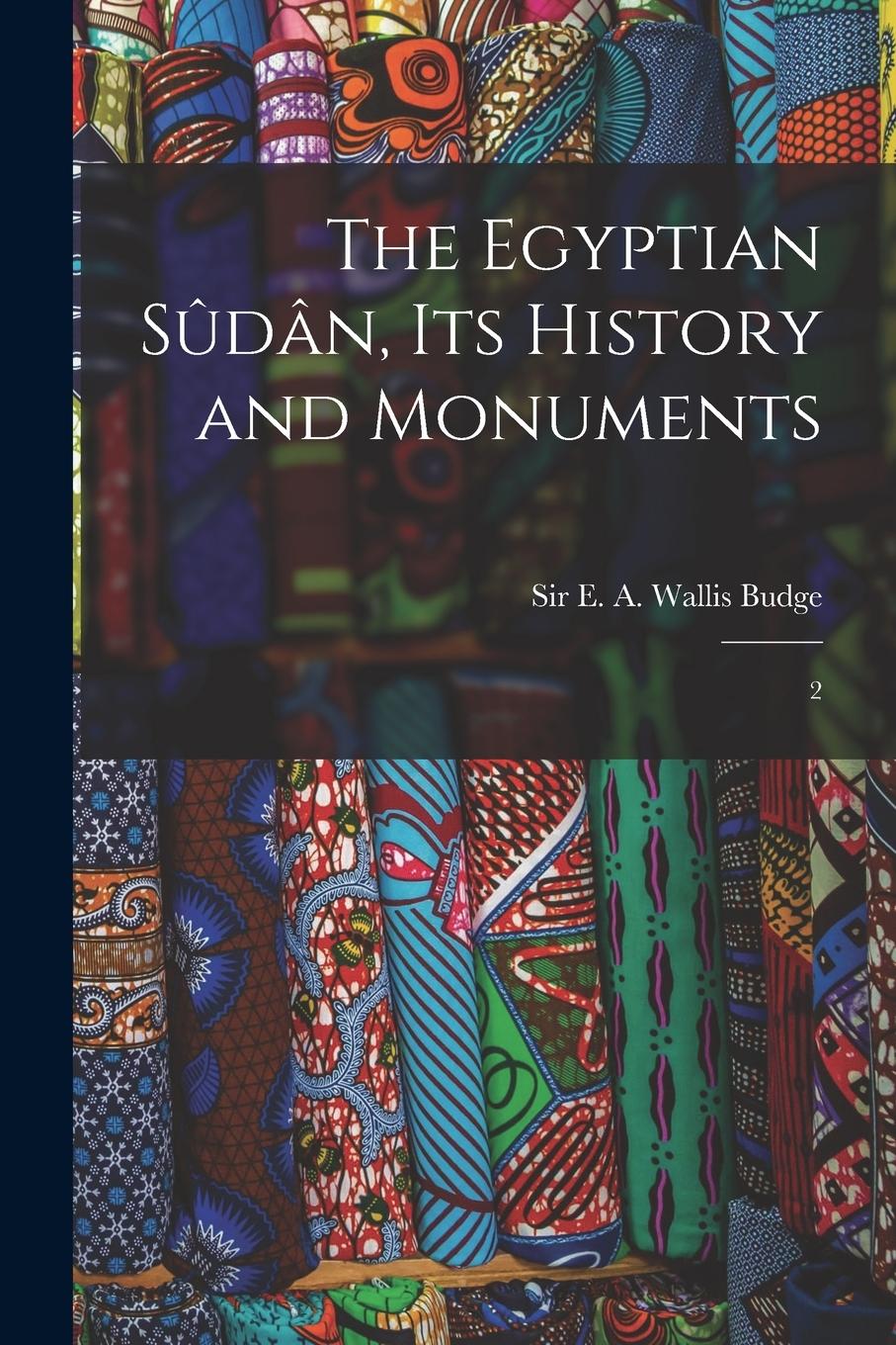 Vorderes Coverbild The Egyptian Sûdân, its History and Monuments: 2