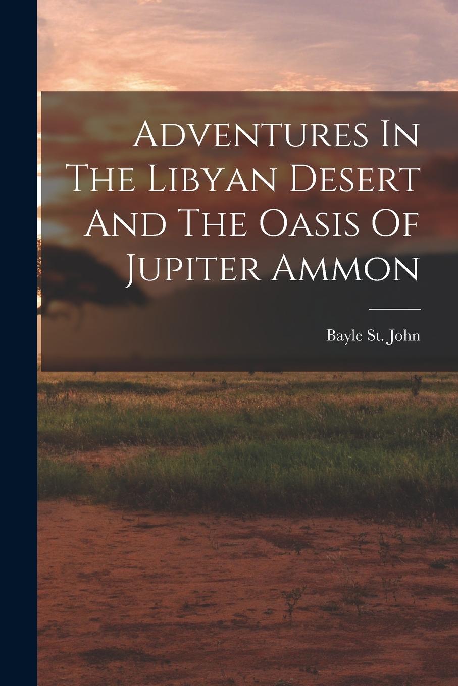 Vorderes Coverbild Adventures In The Libyan Desert And The Oasis Of Jupiter Ammon