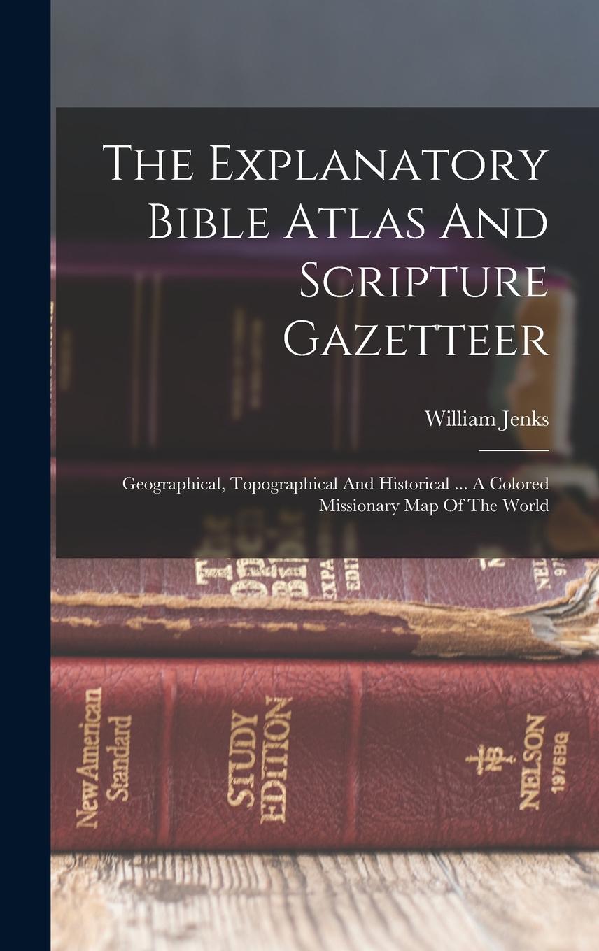 Vorderes Coverbild The Explanatory Bible Atlas And Scripture Gazetteer