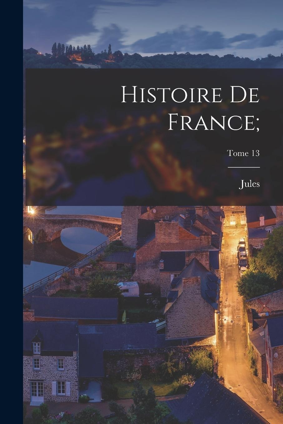 Vorderes Coverbild Histoire de France;; Tome 13
