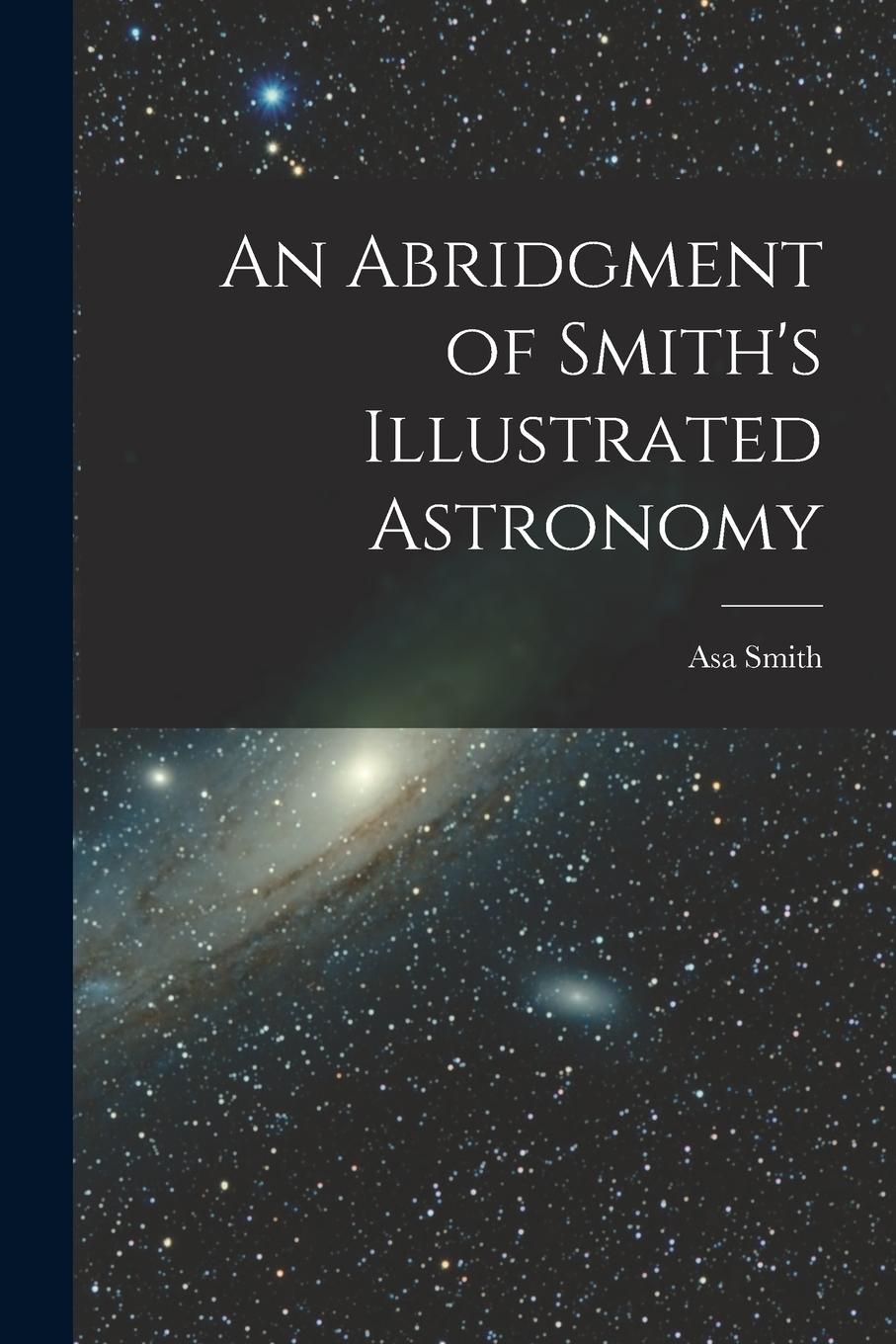 Vorderes Coverbild An Abridgment of Smith's Illustrated Astronomy