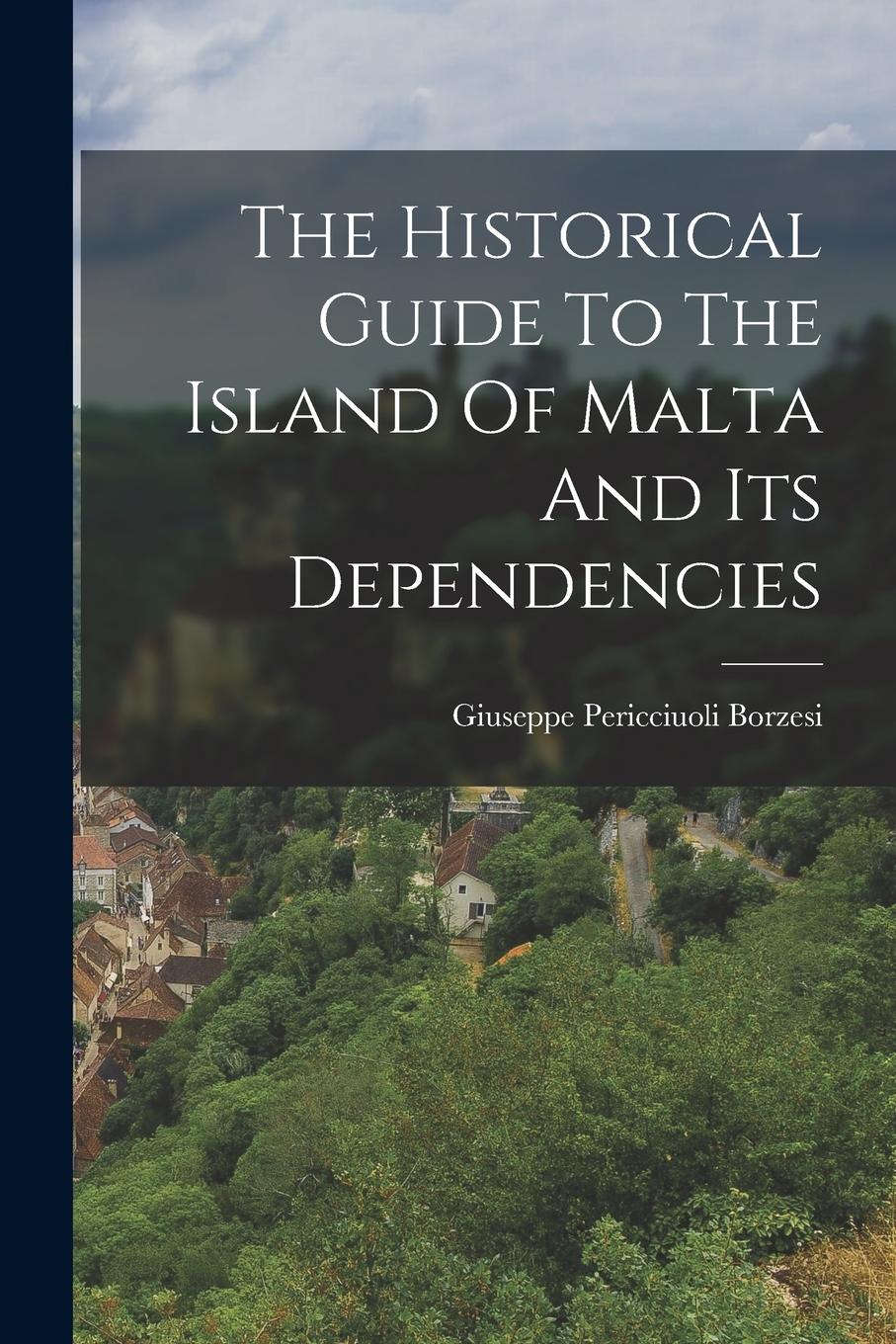 Vorderes Coverbild The Historical Guide To The Island Of Malta And Its Dependencies