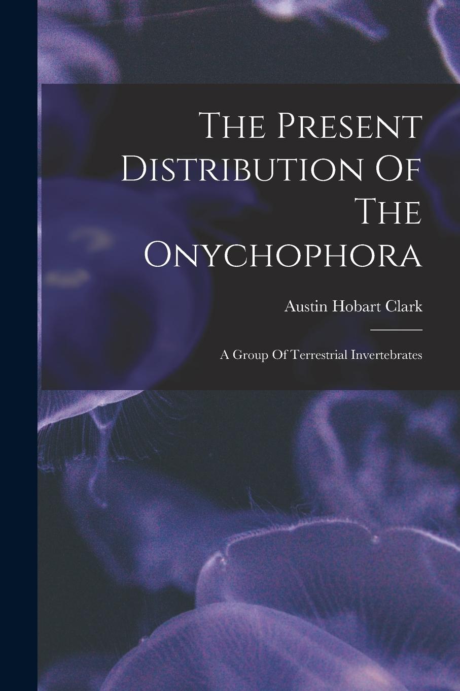 Vorderes Coverbild The Present Distribution Of The Onychophora: A Group Of Terrestrial Invertebrates