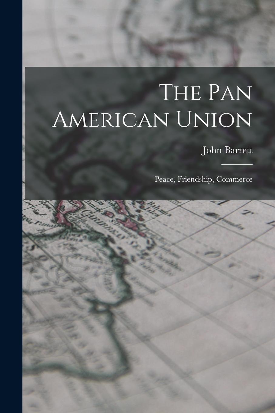 Vorderes Coverbild The Pan American Union: Peace, Friendship, Commerce