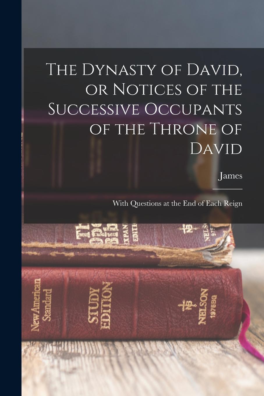 Vorderes Coverbild The Dynasty of David, or Notices of the Successive Occupants of the Throne of David