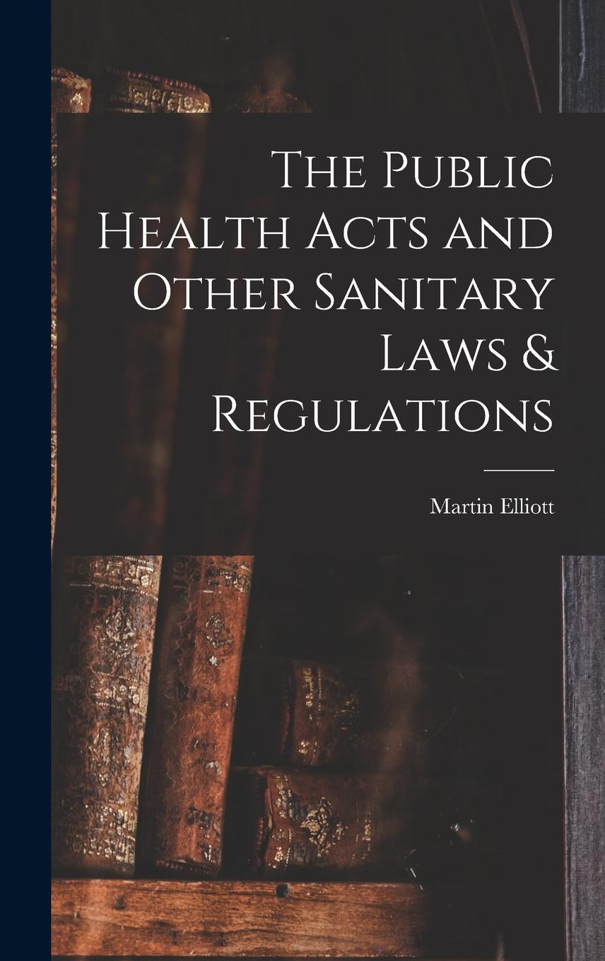 Vorderes Coverbild The Public Health Acts and Other Sanitary Laws & Regulations