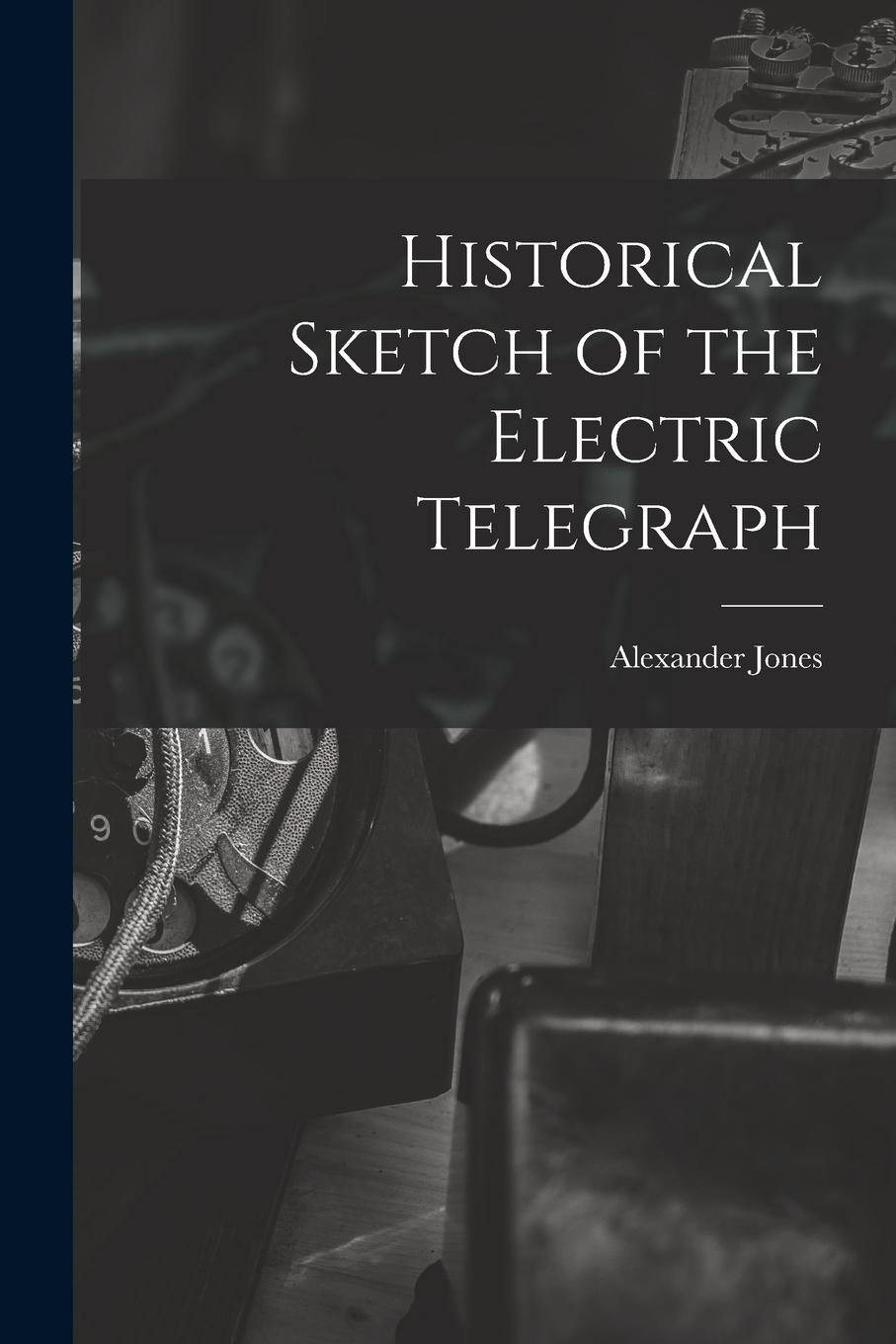 Vorderes Coverbild Historical Sketch of the Electric Telegraph