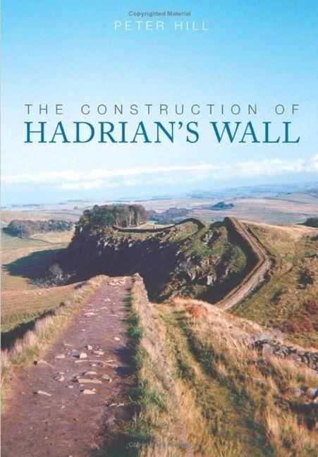 Vorderes Coverbild The Construction of Hadrian's Wall