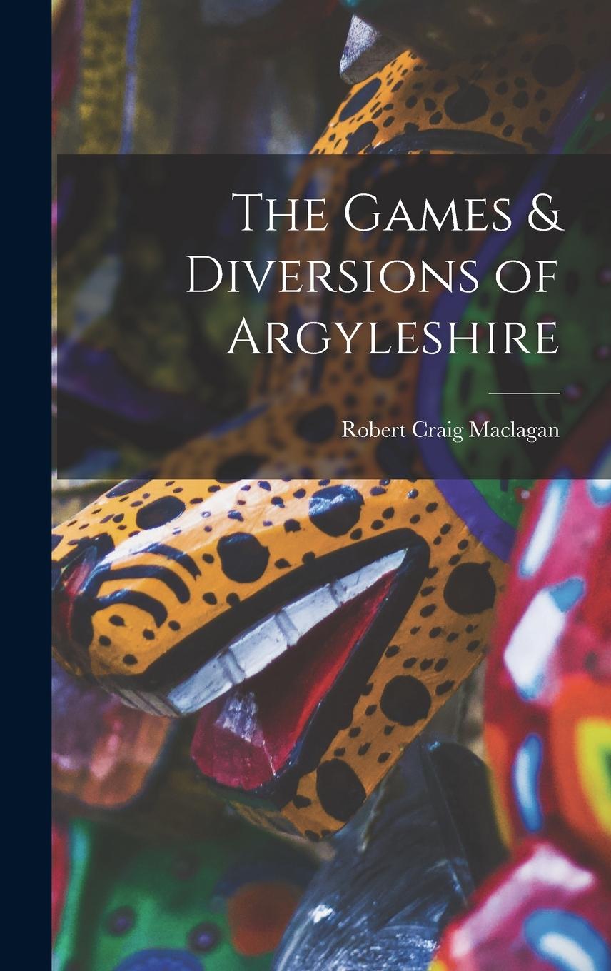 Vorderes Coverbild The Games & Diversions of Argyleshire