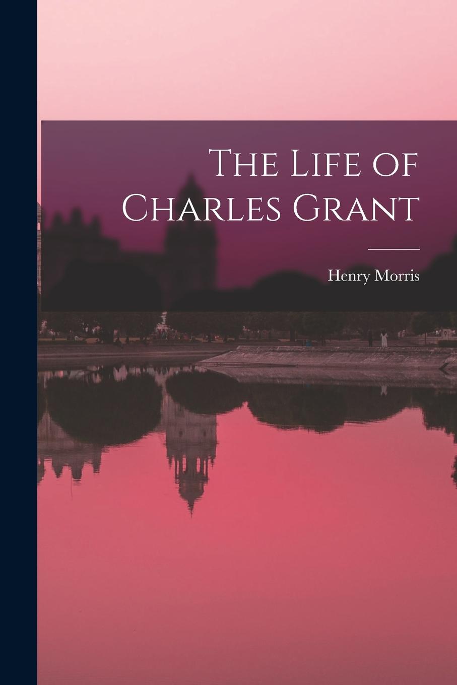 Vorderes Coverbild The Life of Charles Grant