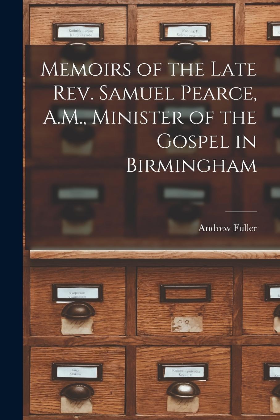 Vorderes Coverbild Memoirs of the Late Rev. Samuel Pearce, A.M., Minister of the Gospel in Birmingham