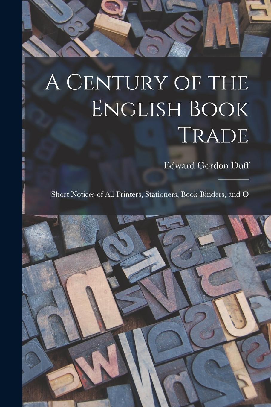 Vorderes Coverbild A Century of the English Book Trade: Short Notices of all Printers, Stationers, Book-binders, and O