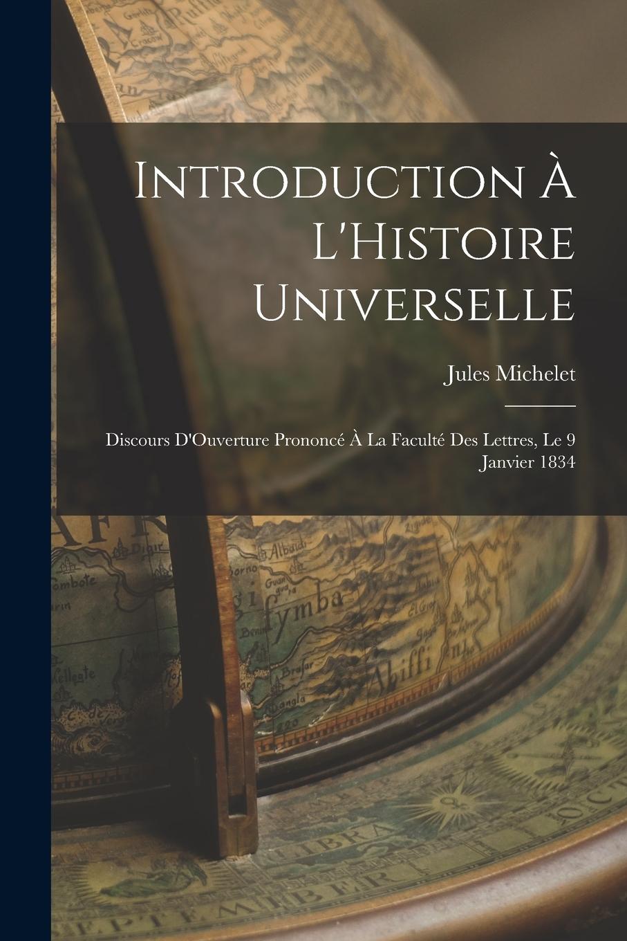 Vorderes Coverbild Introduction À L'Histoire Universelle: Discours D'Ouverture Prononcé À La Faculté Des Lettres, Le 9 Janvier 1834
