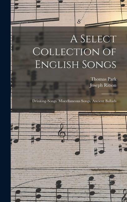 Vorderes Coverbild A Select Collection of English Songs: Drinking-Songs. Miscellaneous Songs. Ancient Ballads