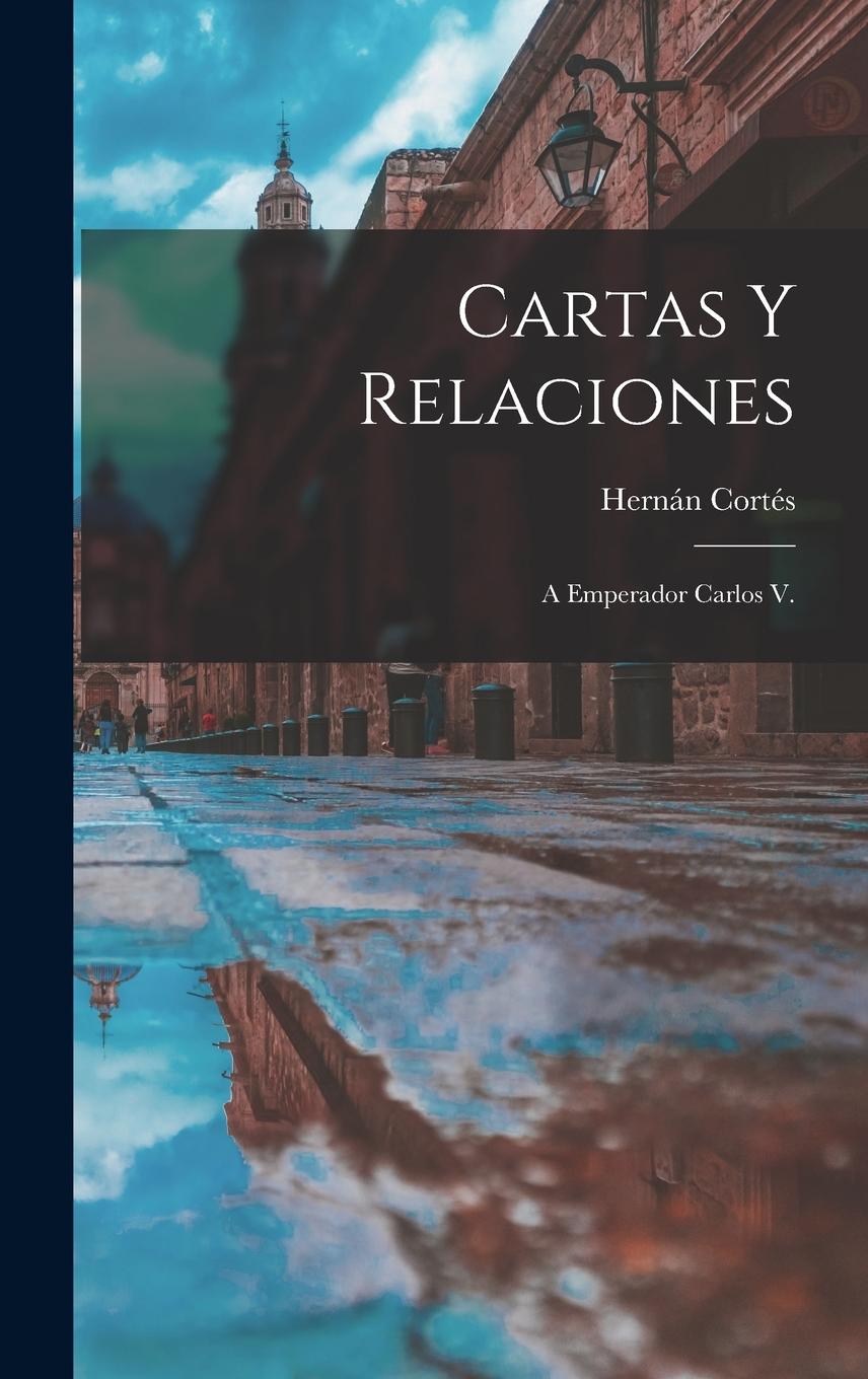 Vorderes Coverbild Cartas Y Relaciones: A Emperador Carlos V.