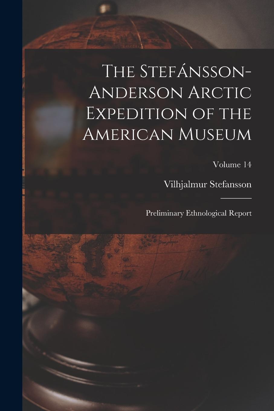 Vorderes Coverbild The Stefánsson-Anderson Arctic Expedition of the American Museum