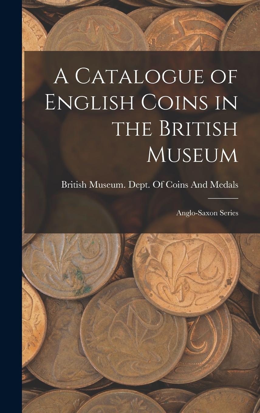 Vorderes Coverbild A Catalogue of English Coins in the British Museum: Anglo-Saxon Series