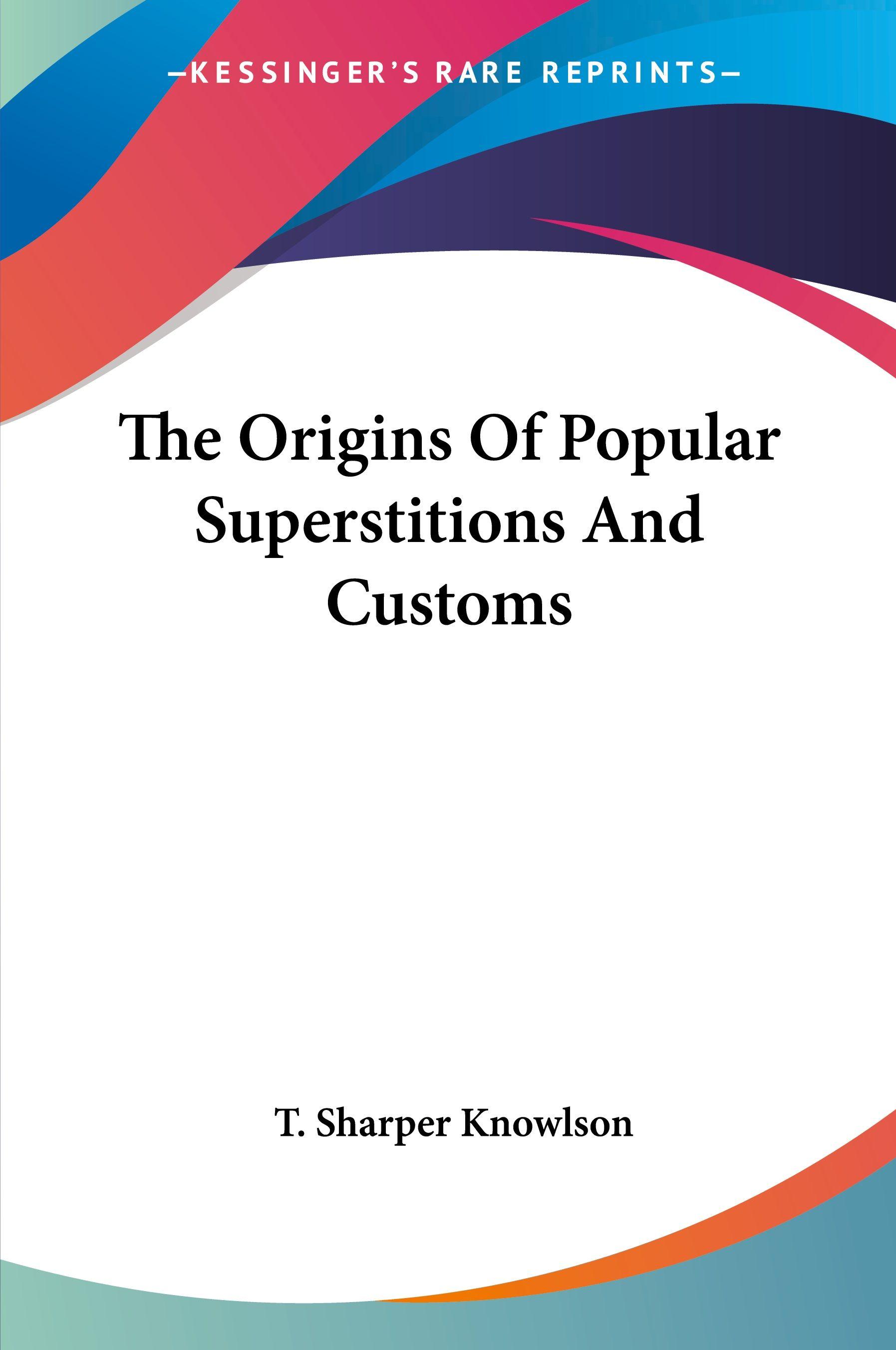 Vorderes Coverbild The Origins Of Popular Superstitions And Customs
