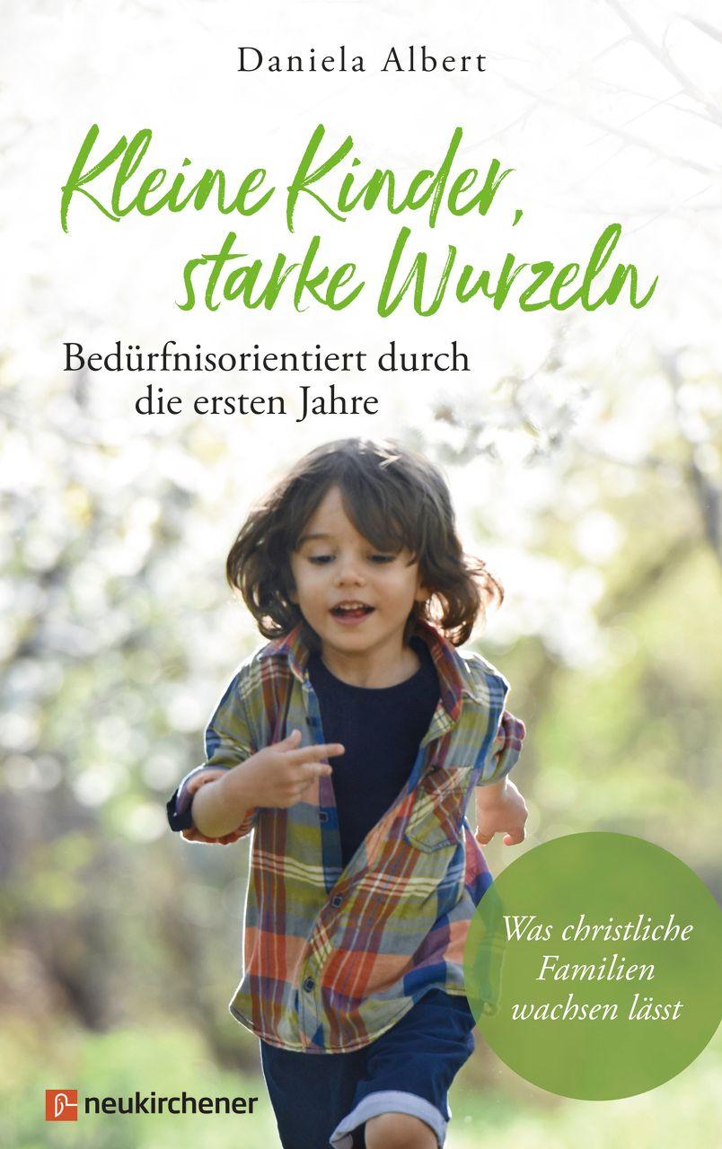Vorderes Coverbild Kleine Kinder, starke Wurzeln - bedürfnisorientiert durch die ersten Jahre