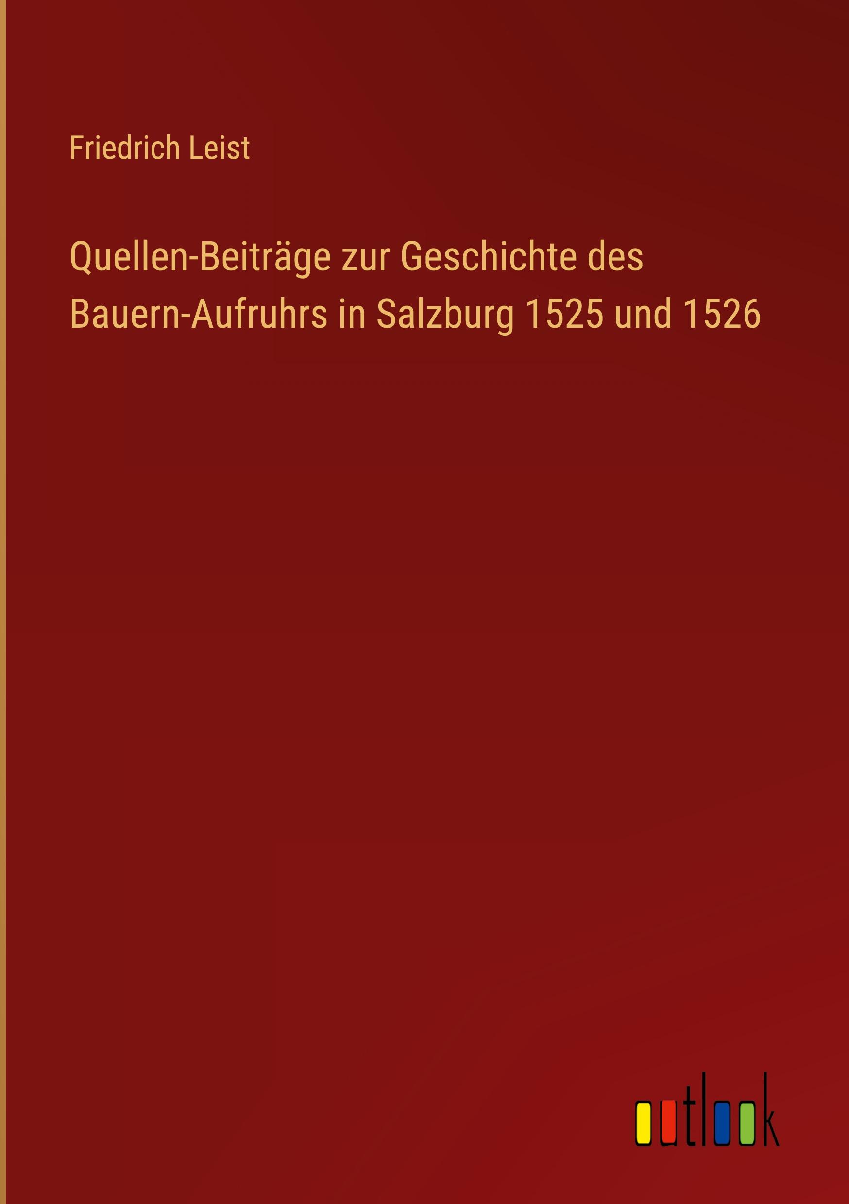 Vorderes Coverbild Quellen-Beiträge zur Geschichte des Bauern-Aufruhrs in Salzburg 1525 und 1526