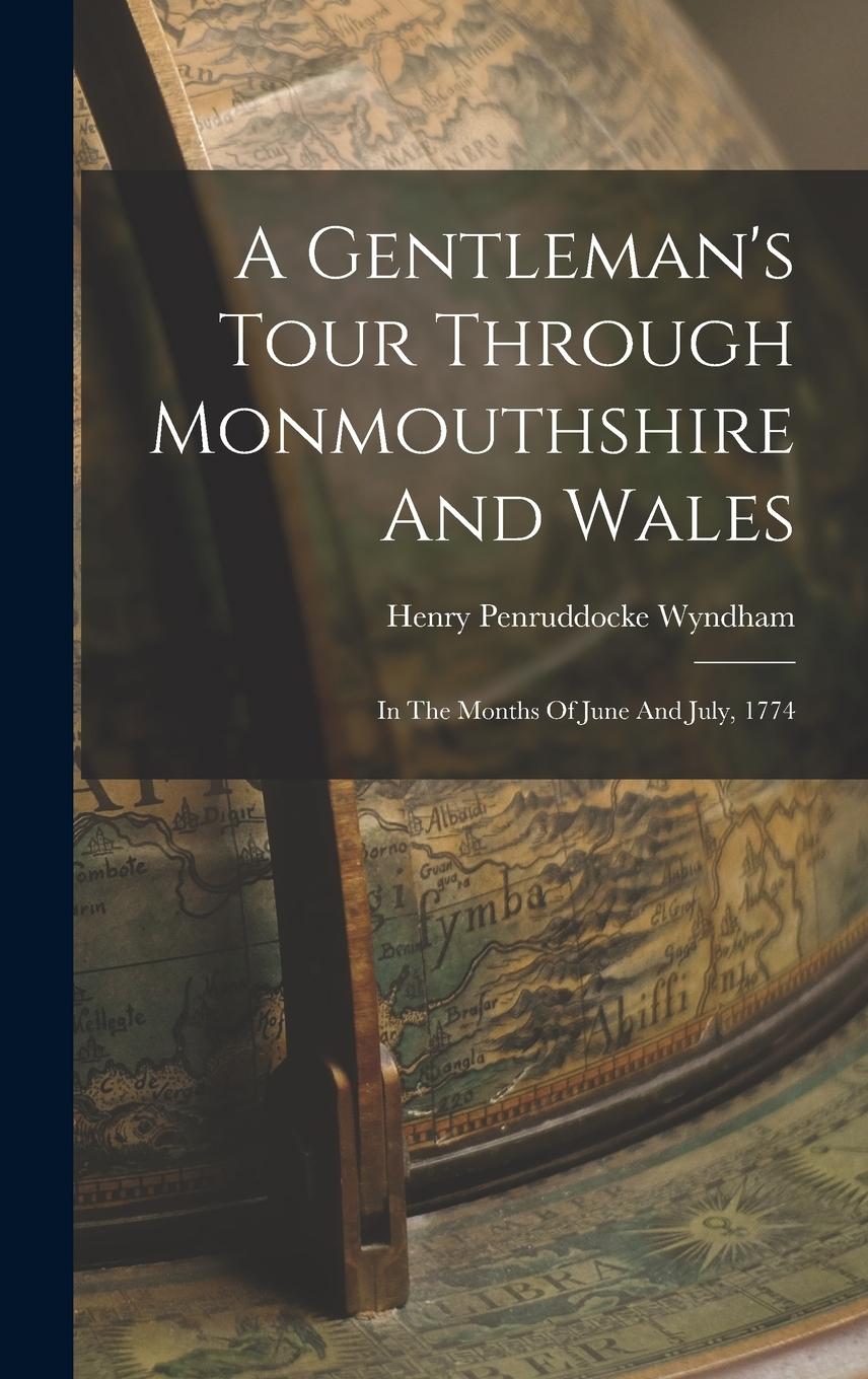 Vorderes Coverbild A Gentleman's Tour Through Monmouthshire And Wales: In The Months Of June And July, 1774
