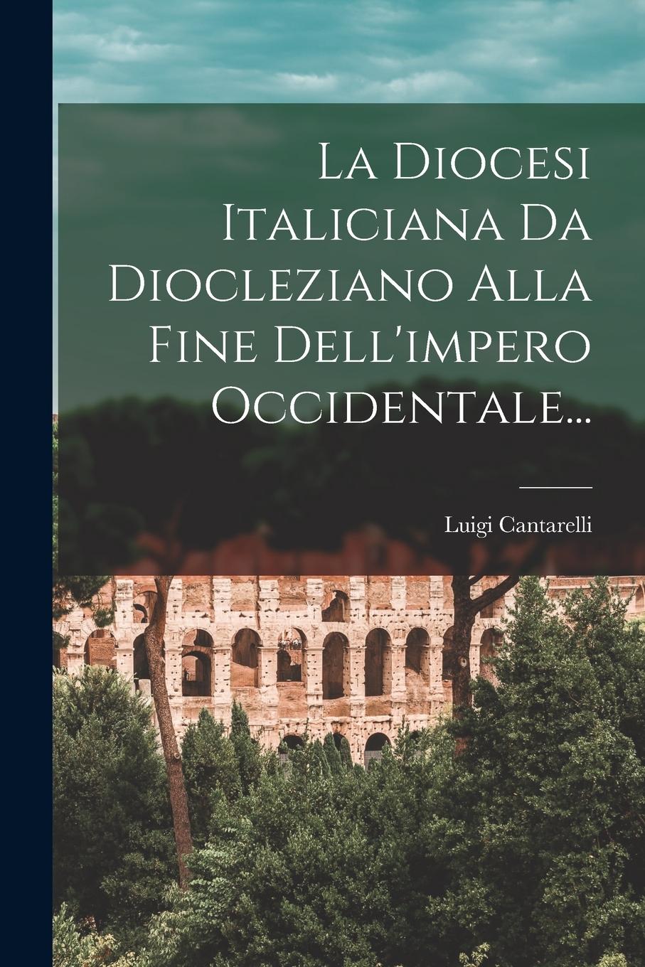 Vorderes Coverbild La Diocesi Italiciana Da Diocleziano Alla Fine Dell'impero Occidentale...