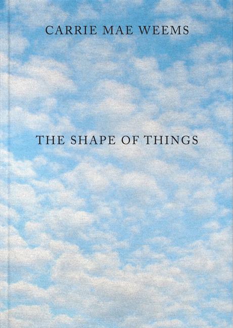 Vorderes Coverbild Carrie Mae Weems: The Shape of Things
