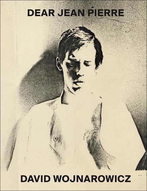 Vorderes Coverbild David Wojnarowicz: Dear Jean Pierre