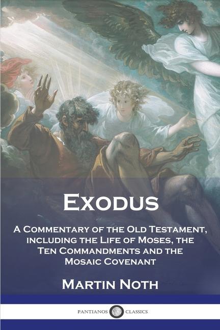 Vorderes Coverbild Exodus: A Commentary of the Old Testament, including the Life of Moses, the Ten Commandments and the Mosaic Covenant