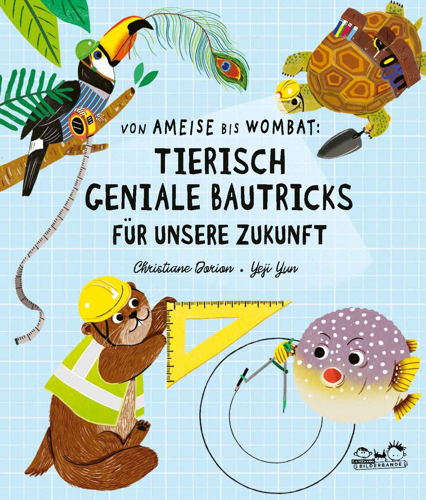 Vorderes Coverbild Von Ameise bis Wombat: Tierisch geniale Bautricks für unsere Zukunft