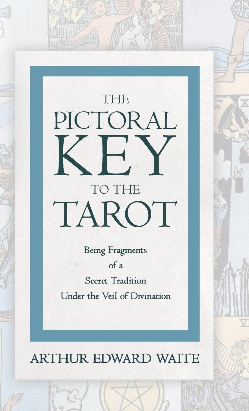 Vorderes Coverbild The Pictorial Key to the Tarot - Being Fragments of a Secret Tradition Under the Veil of Divination