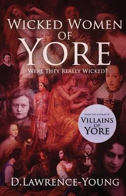 Vorderes Coverbild Wicked Women of Yore: Were They Really Wicked?
