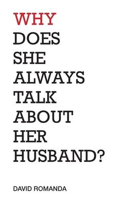 Vorderes Coverbild Why Does She Always Talk About Her Husband?