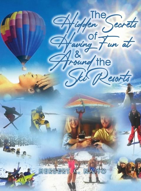 Vorderes Coverbild The Hidden Secrets and Treasures of Having Fun on and Around the Ski Resorts