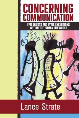 Vorderes Coverbild Concerning Communication: Epic Quests and Lyric Excursions Within the Human Lifeworld