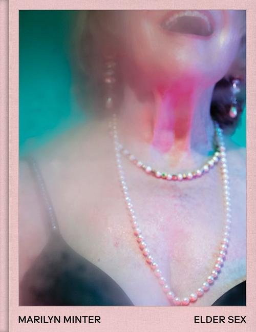 Vorderes Coverbild Marilyn Minter: Elder Sex