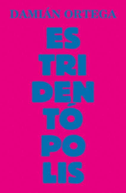 Vorderes Coverbild Damián Ortega: Estridentópolis