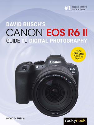 Vorderes Coverbild David Busch's Canon EOS R6 II Guide to Digital Photography