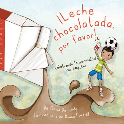Vorderes Coverbild ¡Leche Chocolatada, Por Favor!