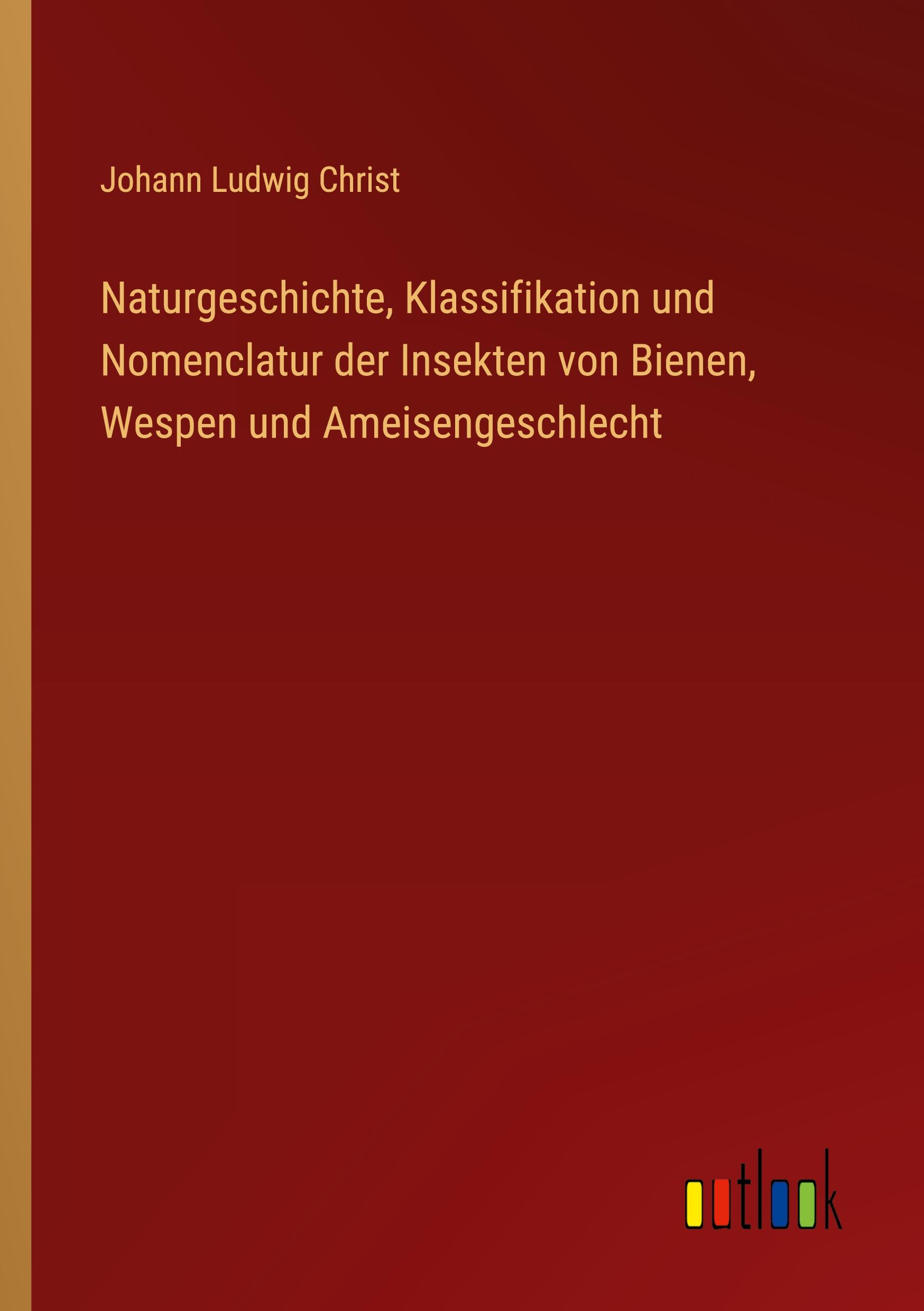 Vorderes Coverbild Naturgeschichte, Klassifikation und Nomenclatur der Insekten von Bienen, Wespen und Ameisengeschlecht