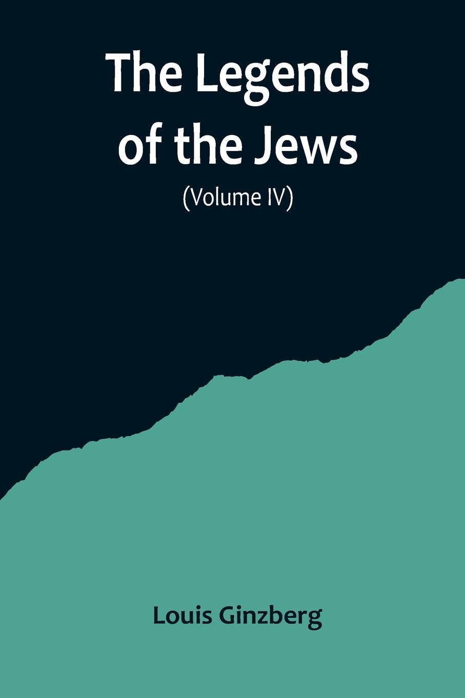 Vorderes Coverbild The Legends of the Jews( Volume IV)
