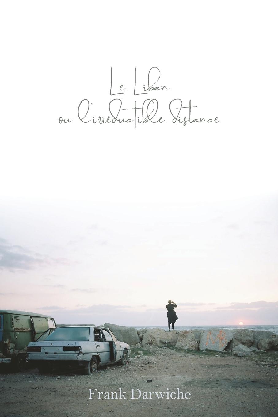 Vorderes Coverbild Le Liban ou l'Irreductible Distance