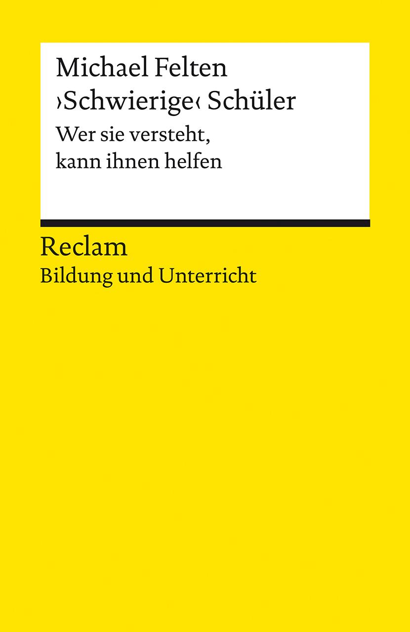Vorderes Coverbild "Schwierige" Schüler. Wer sie versteht, kann ihnen helfen. Reclam Bildung und Unterricht