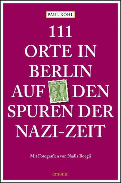 Vorderes Coverbild 111 Orte in Berlin auf den Spuren der Nazi-Zeit