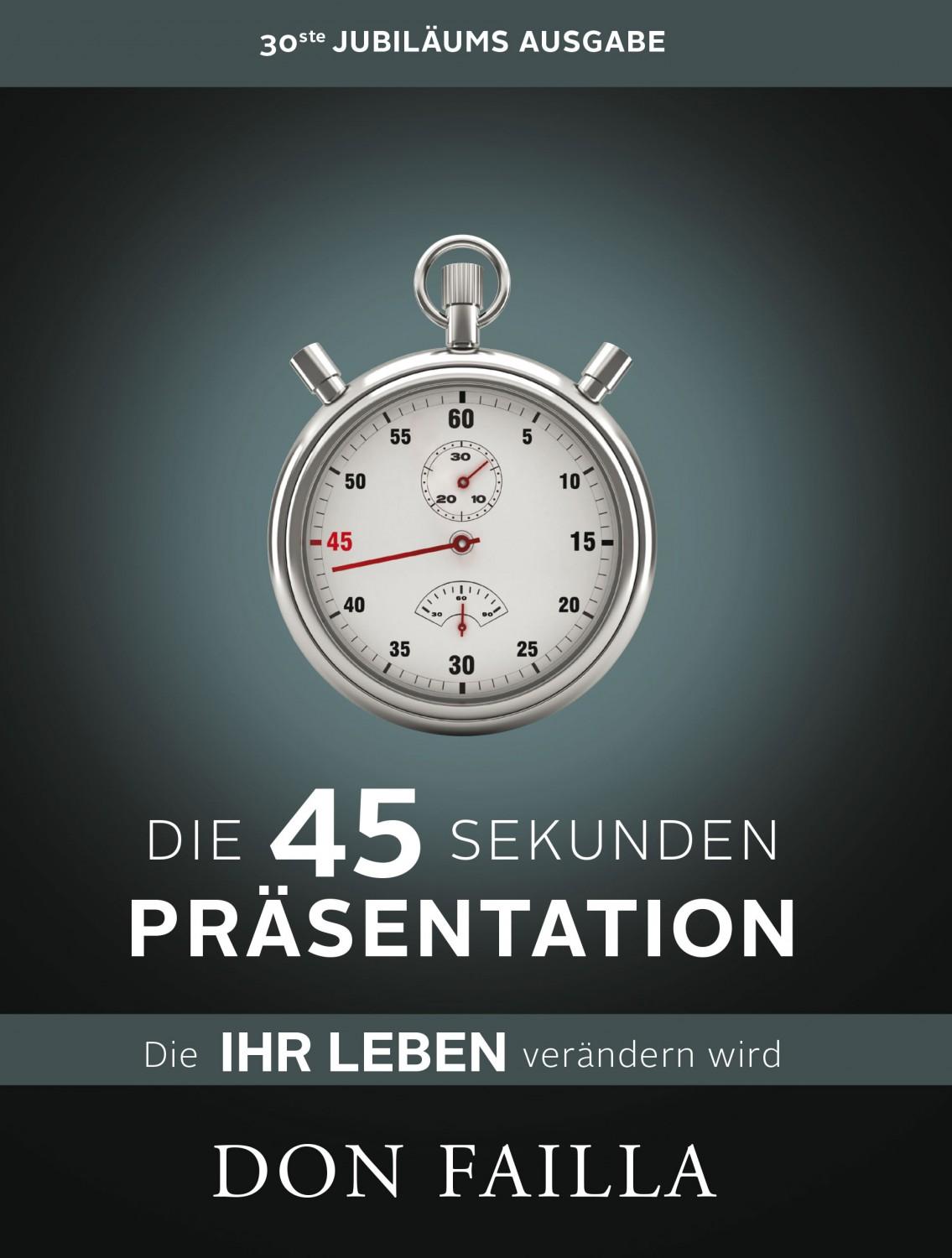 Vorderes Coverbild Die 45-Sekunden Präsentation, die Ihr Leben verändern wird