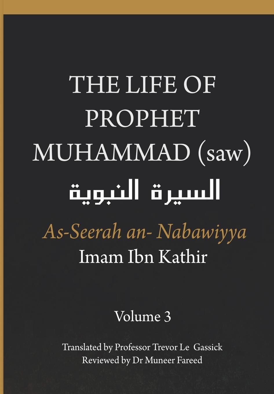 Vorderes Coverbild The Life of the Prophet Muhammad (saw) - Volume 3 - As Seerah An Nabawiyya - السيرة النبوية