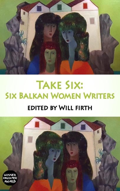 Vorderes Coverbild Take Six: Six Balkan Women Writers