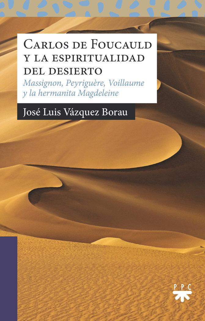 Vorderes Coverbild Carlos de Foucauld y la espiritualidad del desierto : Massignon, Peyriguère, Voillaume y la Hermanita Magdeleine